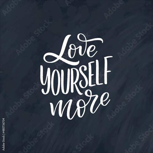 Love yourself lettering slogan. Funny quote for blog, poster and print design. Modern calligraphy text about self care.