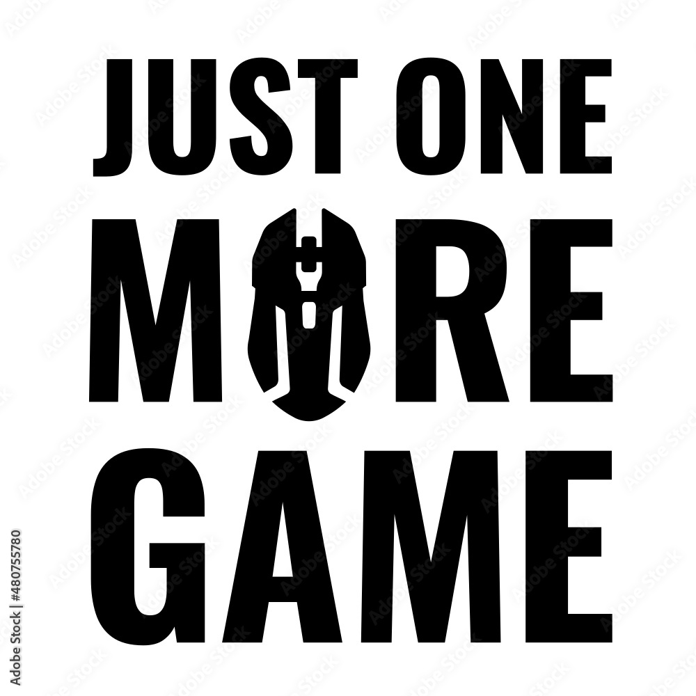Just one More Game SVG, Gamer Svg, Gaming Funny Quote, Gaming SVG, Video game SVG, Cut Files