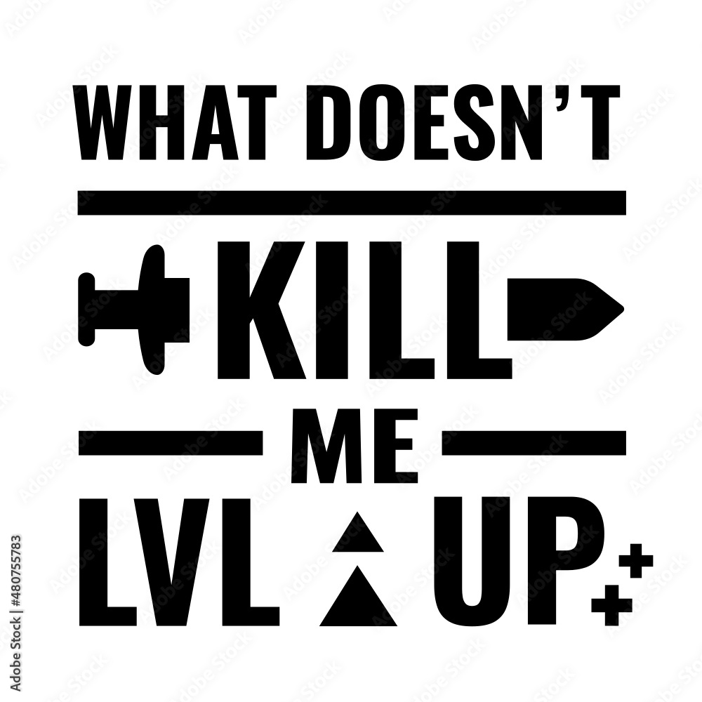 What doesn't kill me lvl up SVG, Gamer Svg, Gaming Funny Quote, Gaming svg,  Video game svg, Cut Files, Stock Vector | Adobe Stock