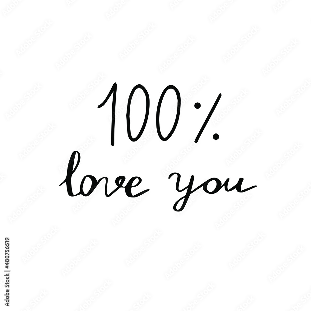 Handwritten vector lettering calligraphic inscription “100% love you”. 14 February, saint Valentine’s Day, sticker, I love you, wedding. Design element for typography and digital use. Handwritten vector lettering calligraphic inscription “100% love you”. 14 February, saint Valentine’s Day, sticker, I love you, wedding. Design element for typography and digital use.