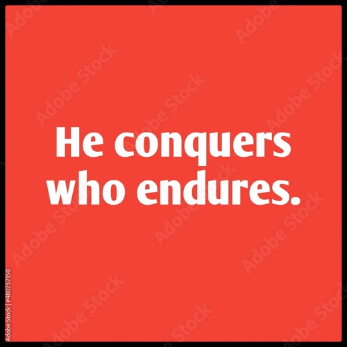 Inspirational Typographic Quote - He conquers who endures. © Education worksheet 