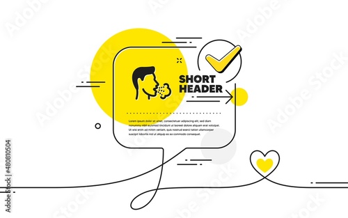 Cough icon. Continuous line check mark chat bubble. Coronavirus symptom sign. Flu, sneeze or pneumonie symbol. Cough icon in chat comment. Talk with heart banner. Vector