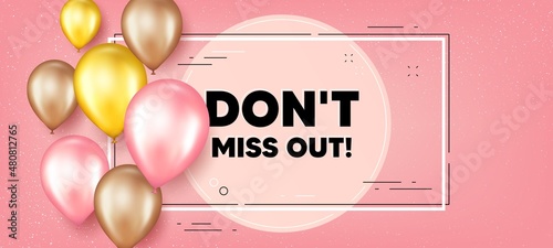 Dont miss out text. Balloons frame promotion banner. Special offer price sign. Advertising discounts symbol. Miss out text frame background. Party balloons banner. Vector