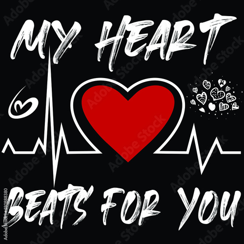 My Heart Beat For You, Happy Valentines Day T-shirt Design