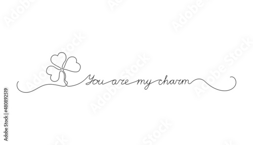 Continuous One Line script cursive text You are my charm. Vector illustration for Patrick’s day, design for poster, card, banner, print on shirt.