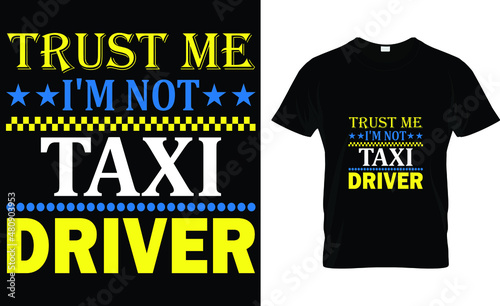 Trust me I'm not taxi driver