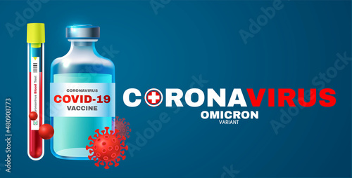 Coronavirus. Omicronn version. Blood sample tube positive with Omicron. Healthcare and vaccination.