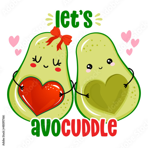 Let's Avo Cuddle - Cute hand drawn avocado couple illustration kawaii style. Valentine's Day color poster. Good for posters, greeting cards, banners, textiles, gifts, shirts, mugs. 