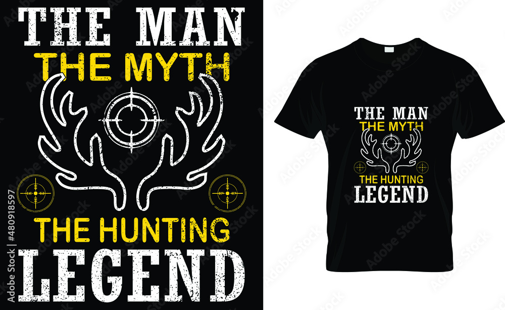 The man the myth the hunting legend The man the myth the hunting legend