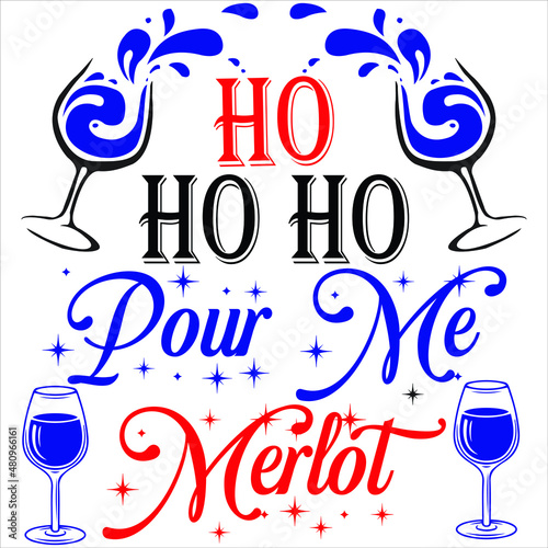 Ho ho ho pour me merlot