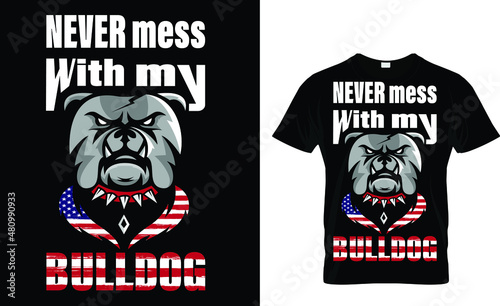 never mess with my bulldog - tshirt design