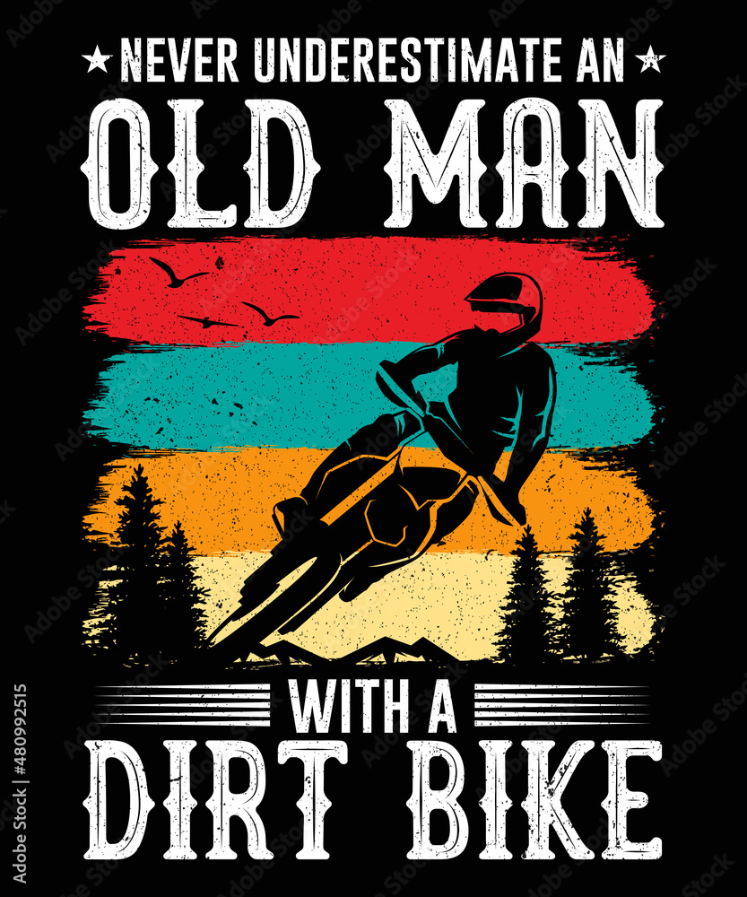 Never Underestimate an Old man with a Dirt Bike Biker T-shirt Design, Dirt Biker T-shirt