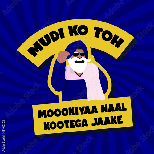 Mudi ko toh Mookiyaa naal kootega jaake. A funny Indian Farmer protest design. photo