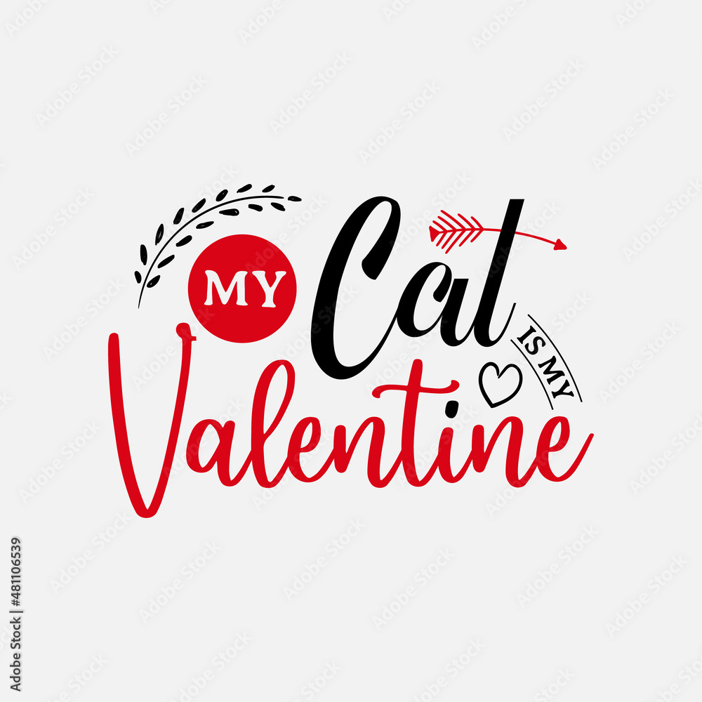 My Cat Is My Valentine vector illustration , hand drawn lettering with anti  valentines day quotes, funny valentines typography for t-shirt, poster,  sticker and card Stock Vector | Adobe Stock