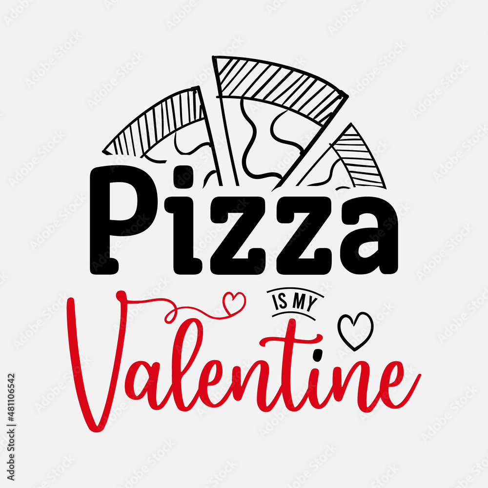 Pizza Is My Valentine vector illustration , hand drawn lettering with anti  valentines day quotes, funny valentines typography for t-shirt, poster,  sticker and card Stock Vector | Adobe Stock