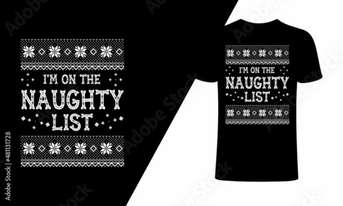 I'm on the naughty list, Christmas graphic print t-shirt, Creative Christmas t-shirt design, dear Santa I'm too cute for the naughty list t-shirt design, vector file.