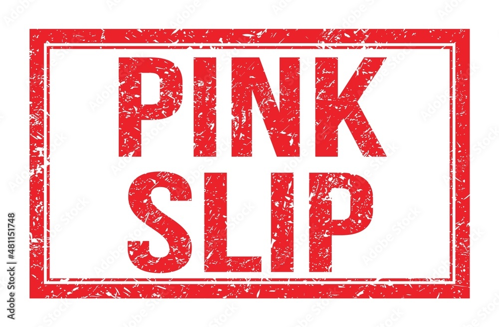 PINK SLIP, words on red rectangle stamp sign PINK SLIP, words on red rectangle stamp sign