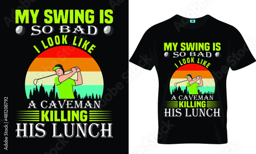 My swing is so bad T-shirt design photo