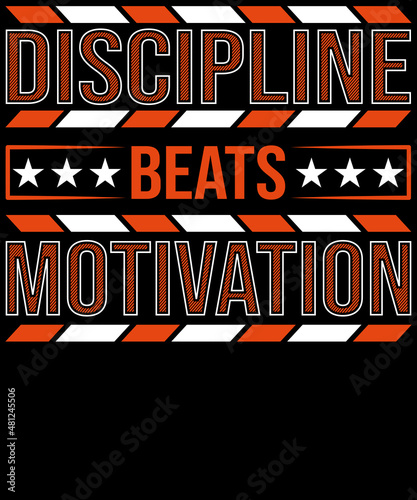 Discipline beats motivation T-shirt Design