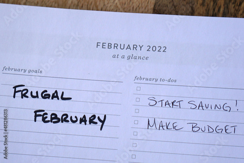 Frugal February on the calendar. The idea behind Frugal February is to try to adopt as many money saving ideas as you can during this month and live as cheaply as possible. photo