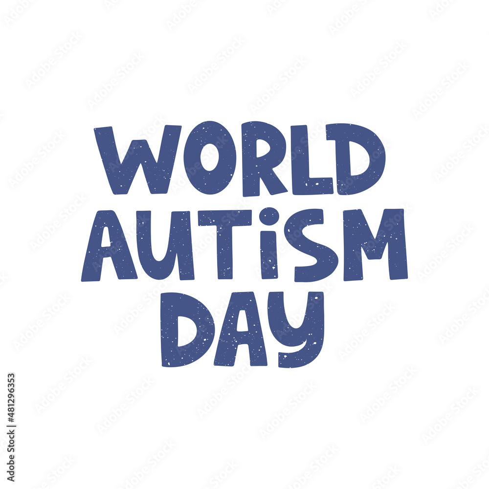World Autism Day vector illustration. Hand drawn awareness lettering quote on white background. Autistic saying typography. Mental disorder, psychology disease. Template for t shirt print. World Autism Day vector illustration. Hand drawn awareness lettering quote on white background. Autistic saying typography. Mental disorder, psychology disease. Template for t shirt print.