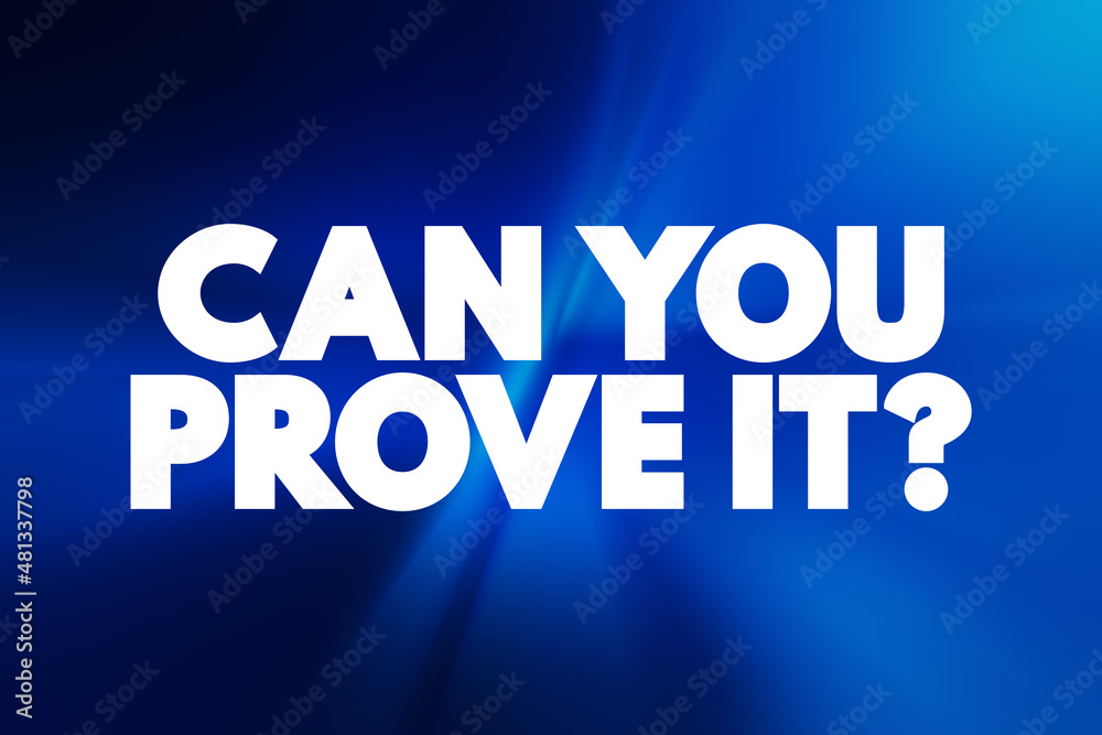 Can You Prove It Question text quote, concept background