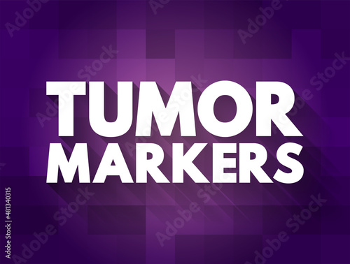 Tumor markers - biomarker found in blood, urine, or body tissues that can be elevated by the presence of one or more types of cancer, medical text concept for presentations and reports