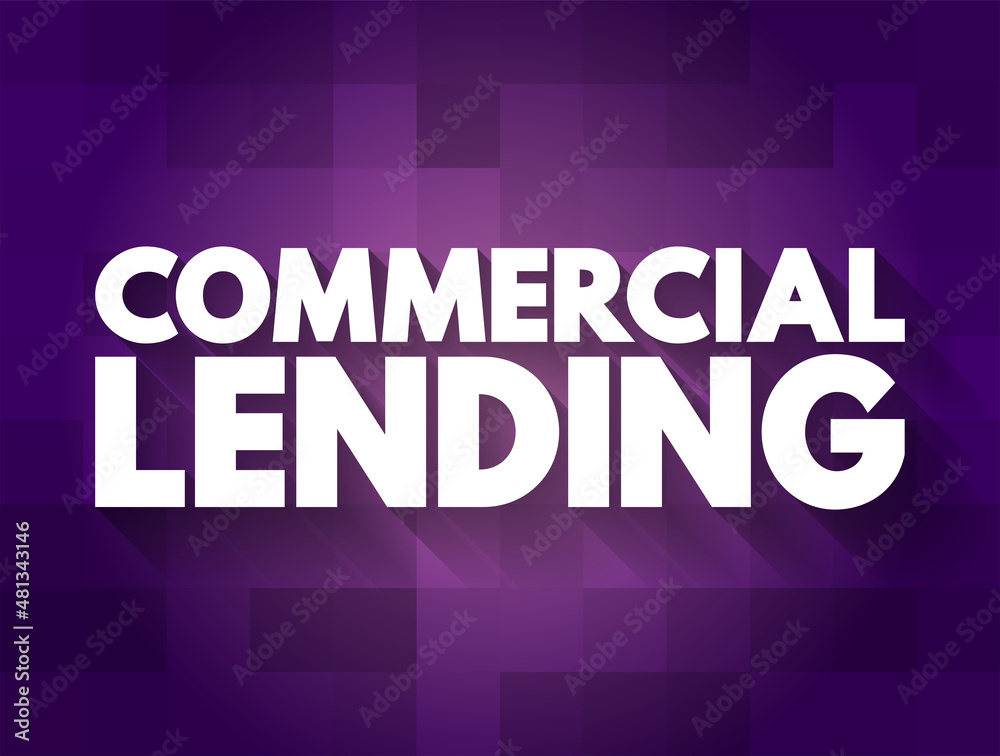 Commercial lending - loan to a business, text concept for presentations and reports