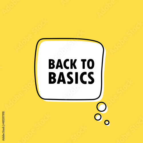 Banner with Back to basics text. Speech bubble banner. Vector EPS 10. Isolated on white background