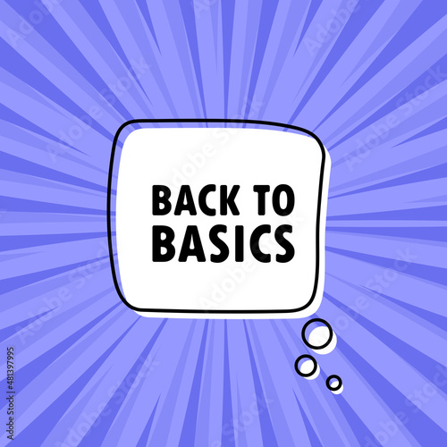 Banner with Back to basics text. Speech bubble banner. Vector EPS 10. Isolated on white background