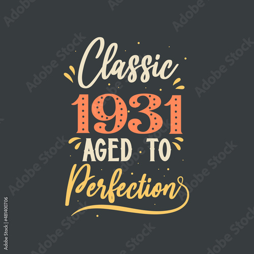 Classic 1931 Aged to Perfection. 1931 Vintage Retro Birthday