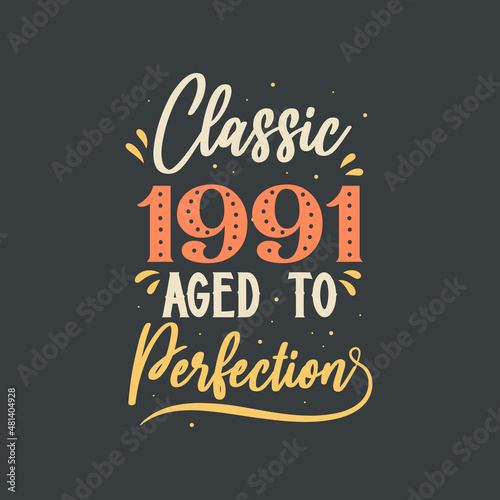 Classic 1991 Aged to Perfection. 1991 Vintage Retro Birthday