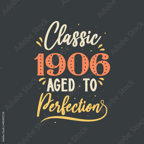 Classic 1906 Aged to Perfection. 1906 Vintage Retro Birthday
