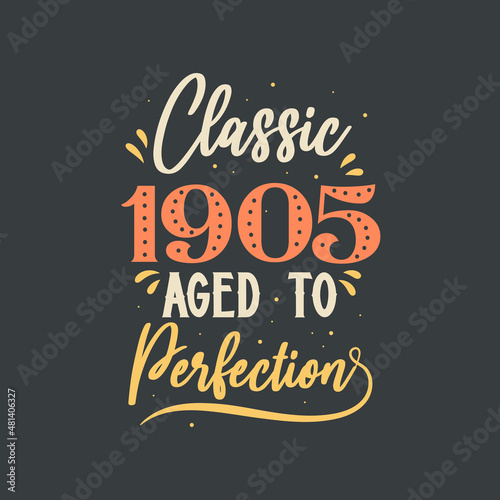Classic 1905 Aged to Perfection. 1905 Vintage Retro Birthday
