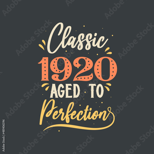 Classic 1920 Aged to Perfection. 1920 Vintage Retro Birthday