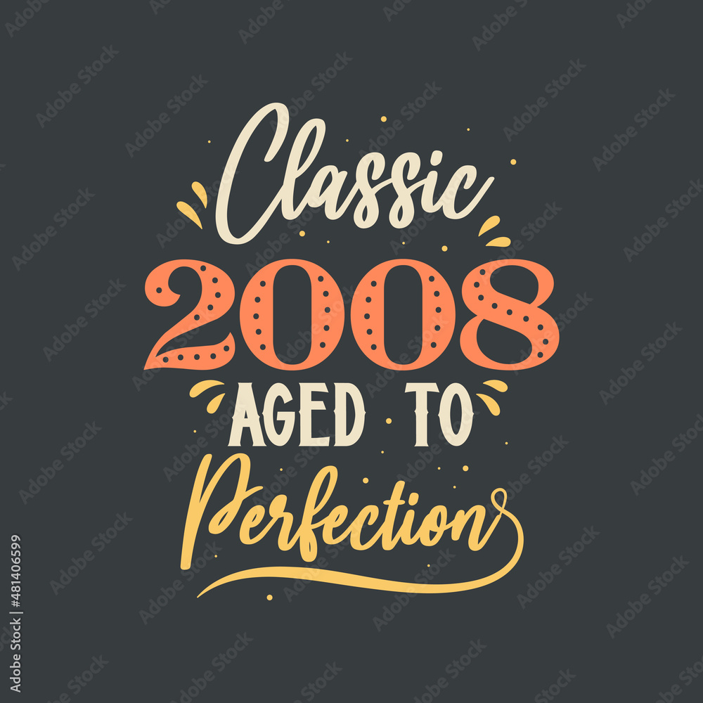 Classic 2008 Aged to Perfection. 2008 Vintage Retro Birthday