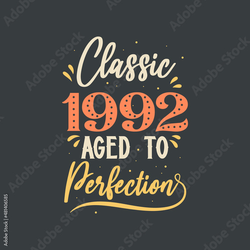 Classic 1992 Aged to Perfection. 1992 Vintage Retro Birthday
