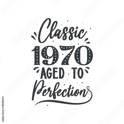 Born in 1970 Vintage Retro Birthday, Classic 1970 Aged to Perfection