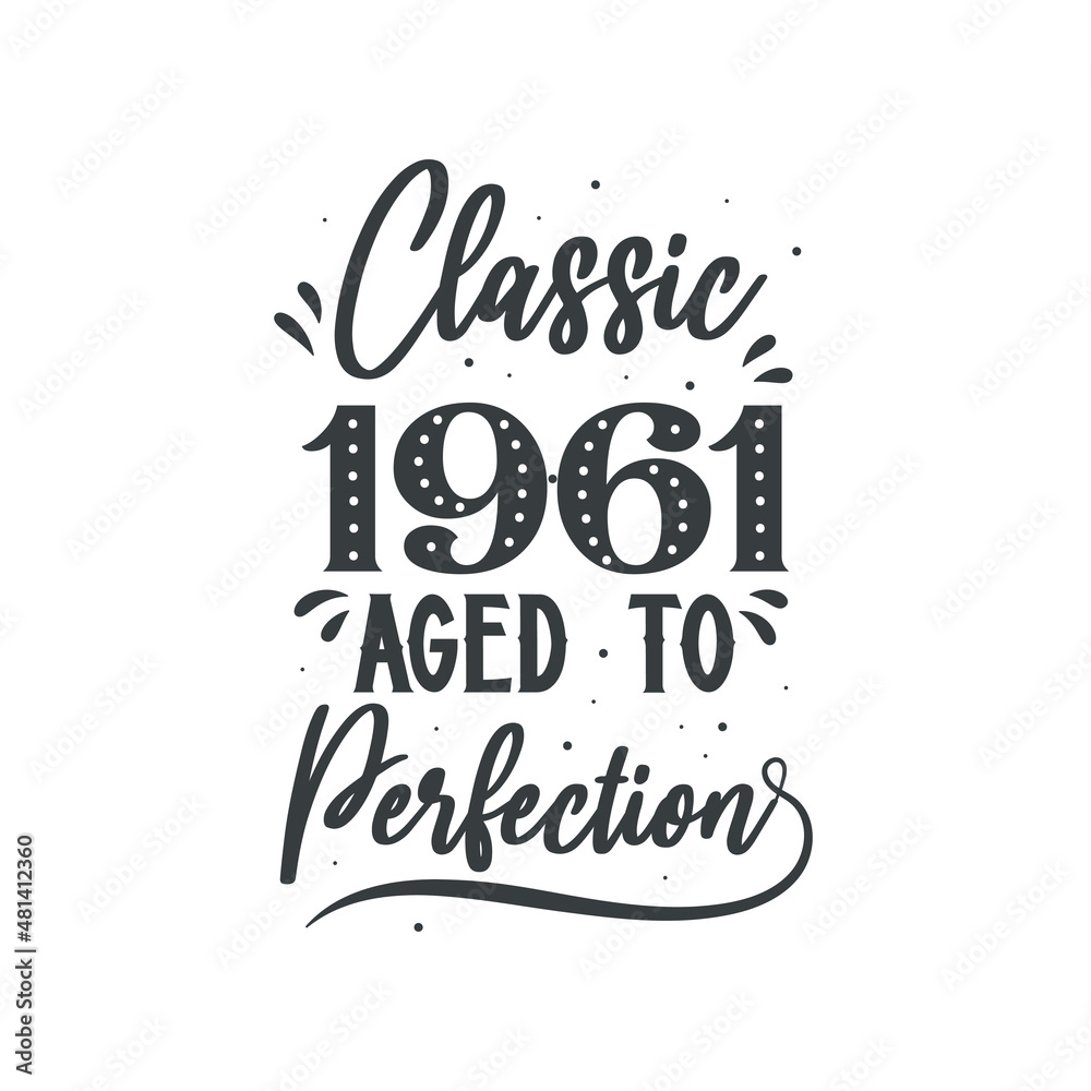 Born in 1961 Vintage Retro Birthday, Classic 1961 Aged to Perfection