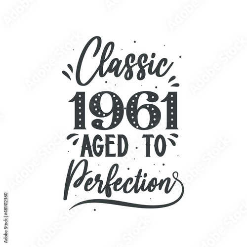 Born in 1961 Vintage Retro Birthday, Classic 1961 Aged to Perfection