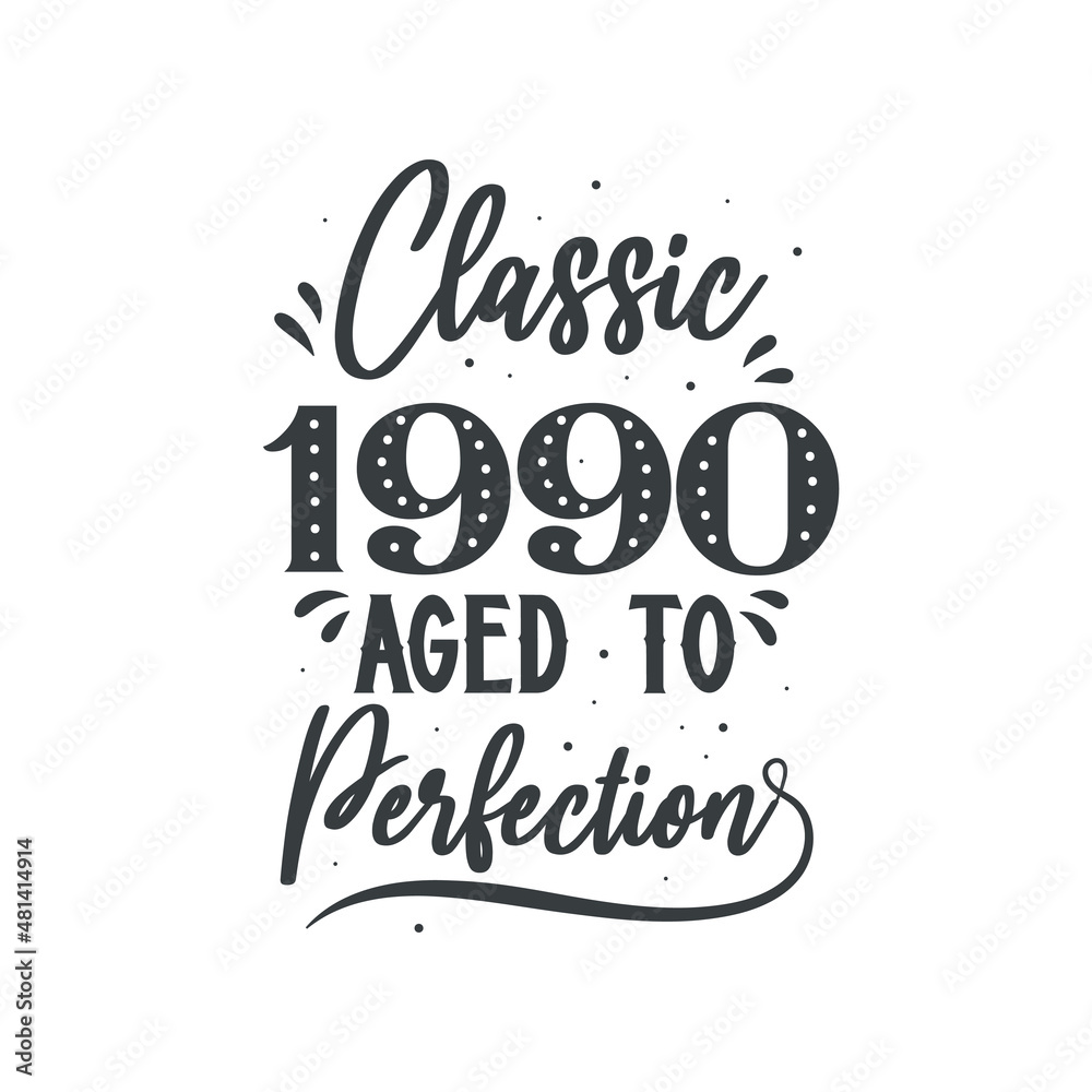 Born in 1990 Vintage Retro Birthday, Classic 1990 Aged to Perfection