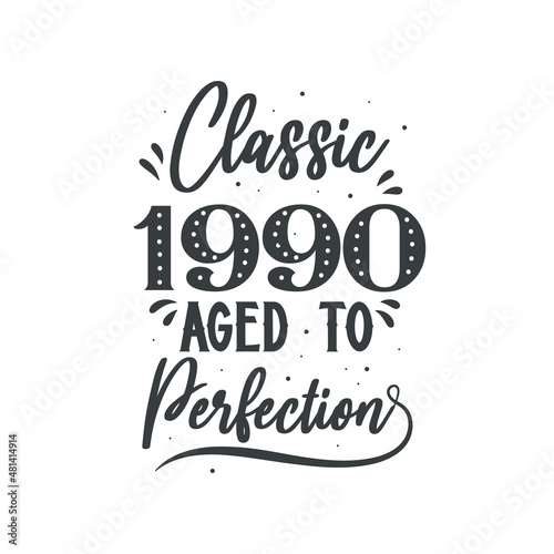 Born in 1990 Vintage Retro Birthday, Classic 1990 Aged to Perfection