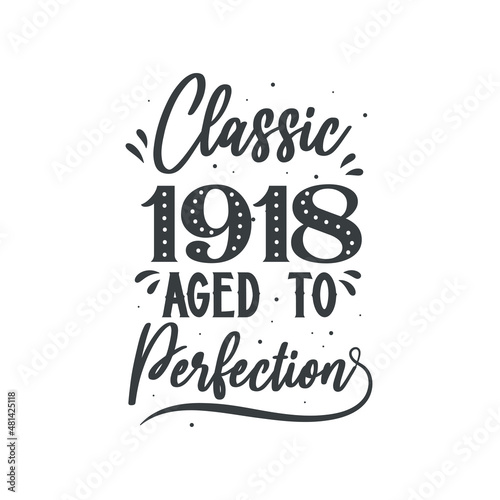 Born in 1918 Vintage Retro Birthday, Classic 1918 Aged to Perfection