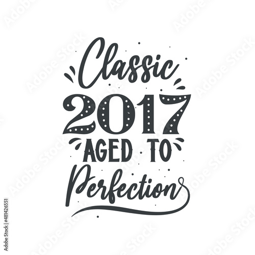 Born in 2017 Vintage Retro Birthday  Classic 2017 Aged to Perfection