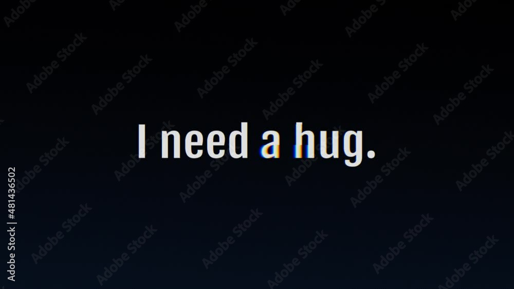 A computer screen message, intentional distortion and glitch fx, with the (both funny and sad) text message: I need a hug.
A computer screen message, intentional distortion and glitch fx, with the (both funny and sad) text message: I need a hug.