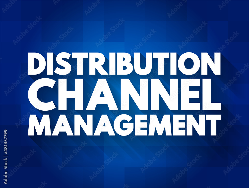 Distribution channel management - process of managing transfer of products from producer to end customer, text concept for presentations and reports