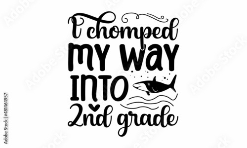 i chomped my way into 2nd grade - 100 days of school. Dessert lettering slogan in a hand-drawn style. Typography lettering quote design. Typography funny phrase.