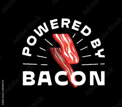 Powered by Bacon funny t shirt print. Bacon Bolt Energy Sign. Meat slices pieces illustration. Retro apparel print design. Vintage pork lover gift idea.