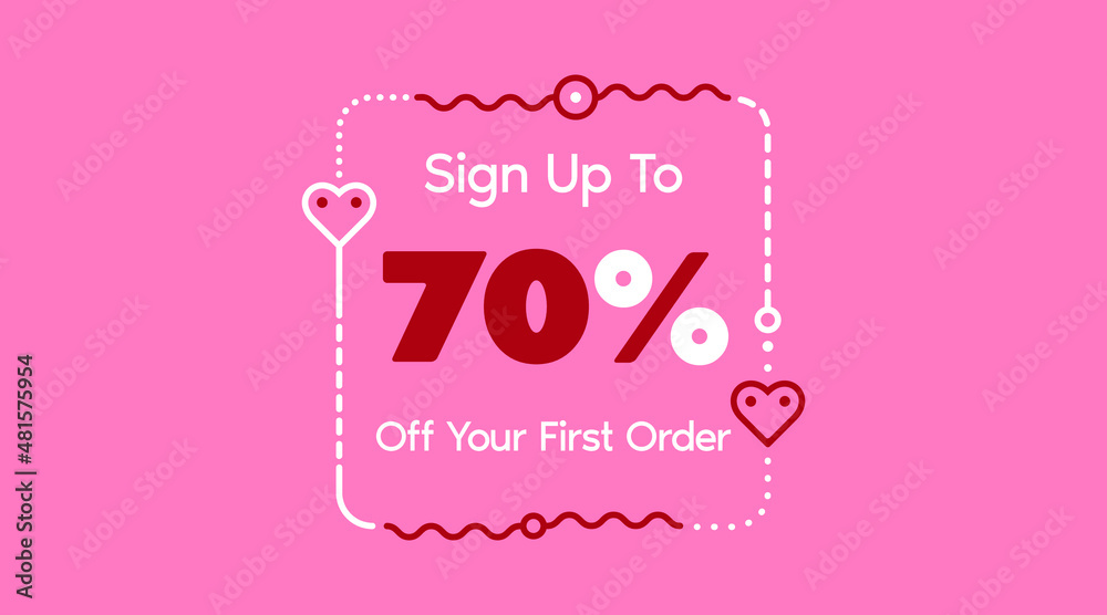 Sign up to 70% off your first order. Sale promotion poster vector illustration. Big sale and super sale coupon code percent discount gift voucher in pink color. Valentine's Day