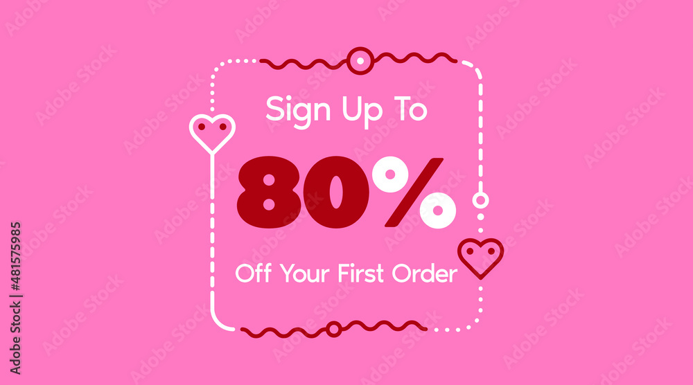 Sign up to 80% off your first order. Sale promotion poster vector illustration. Big sale and super sale coupon code percent discount gift voucher in pink color. Valentine's Day Sign up to 80% off your first order. Sale promotion poster vector illustration. Big sale and super sale coupon code percent discount gift voucher in pink color. Valentine's Day